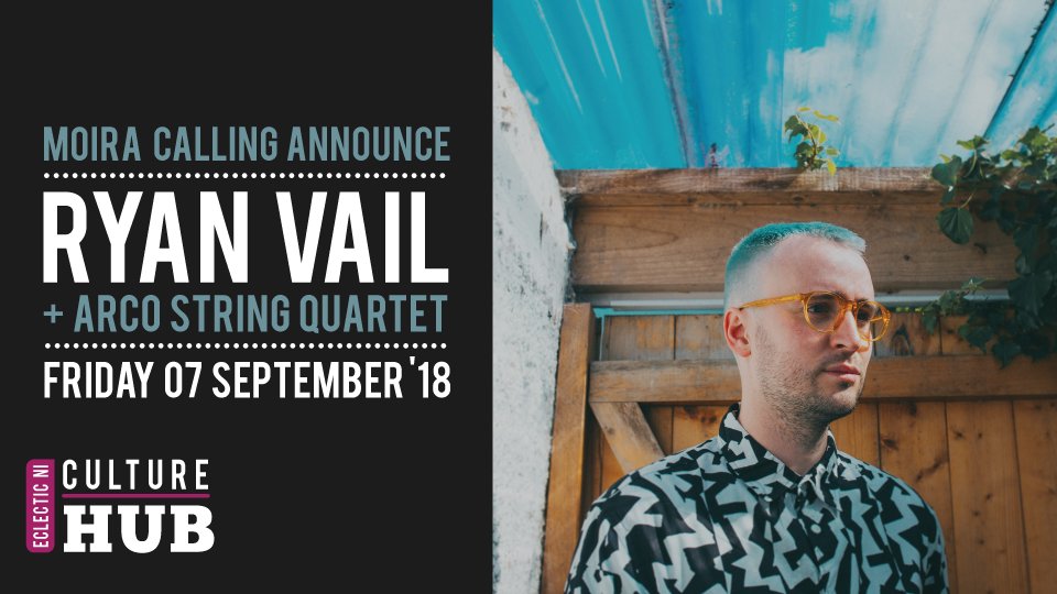 .<a href="/moiracalling/">Moira Calling Music Festival</a> Announce <a href="/ryan_vail/">Ryan Vail</a> and <a href="/ClareArco/">Arco String Quartet</a> for Friday 07 September ’18. Tickets available now. culturehubmagazine.co.uk/15551-2/
