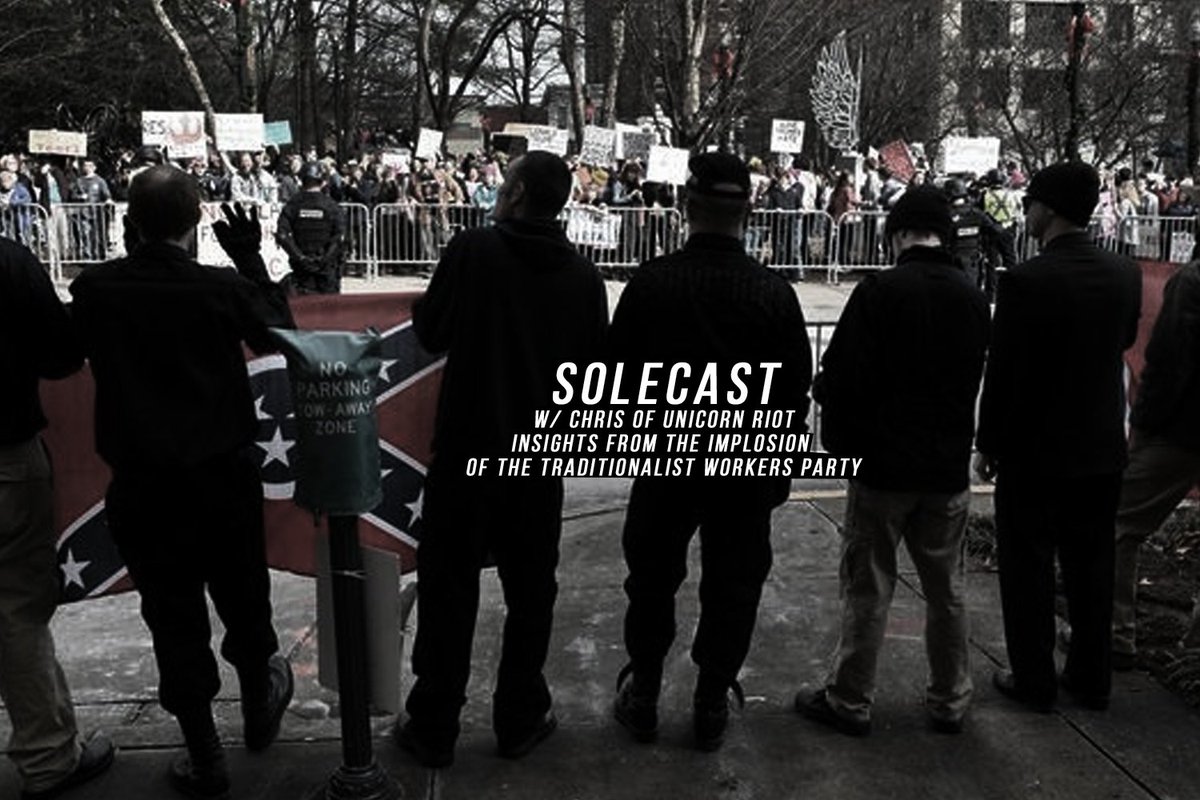 mcsole's tweet photo. SOLECAST:
Insights From The Implosion of the Traditionalist Workers Party w/ Chris of @UR_Ninja 
The Unicorn Riot report details a year of the inner workers of one of the most visible &amp; violent neo-nazi groups in the US.  
https://t.co/hc3x7xGRjl https://t.co/Ofvl2kUpcA