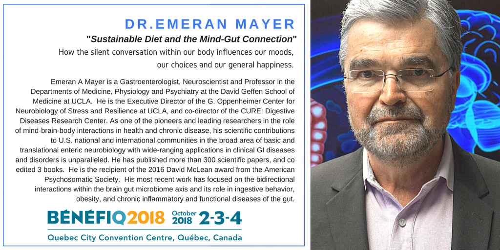 It is an honor to present Emeran Mayer, MD, at BÉNÉFIQ 2018. #1 #MindGutConnection #Gastroenterology Best Seller! Combining cutting-edge #neuroscience with the latest science on the human #microbiome.