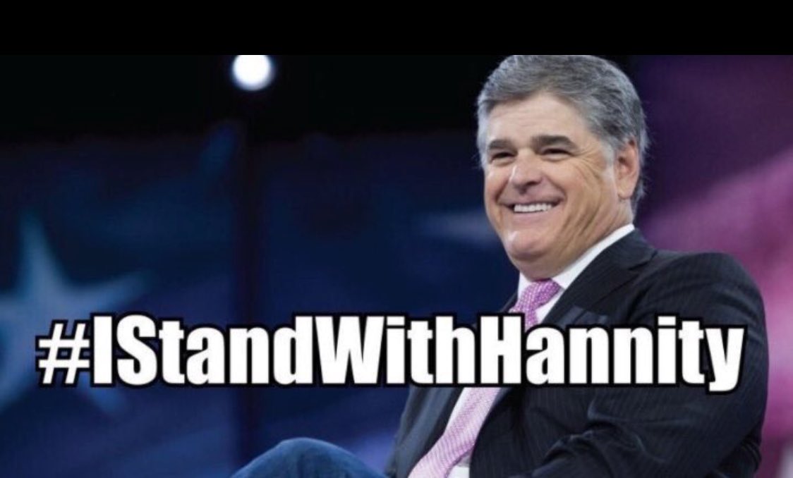 I stand with Sean Hannity 😎