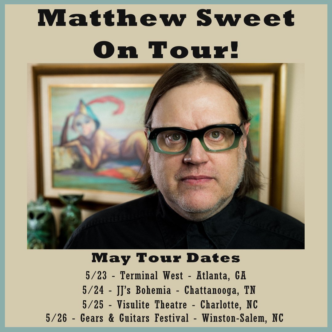 Matthew Sweet on tour in May!

5/23 - Atlanta, GA 
Tix: bit.ly/2JRZ2lN

5/24 - Chattanooga, TN
Tix: bit.ly/2JObdQx

5/25 - Charlotte, NC
Tix: bit.ly/2JMIhYV

5/26 - Winston-Salem, NC
Tix: bit.ly/2qAQfLS