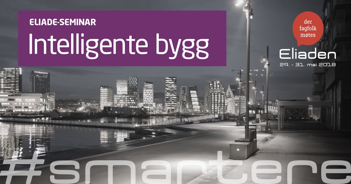 Eliaden-seminar: #smartere Intelligente bygg 31. mai event.nho.no/skjema/?event=… #eliaden #eliaden2018
