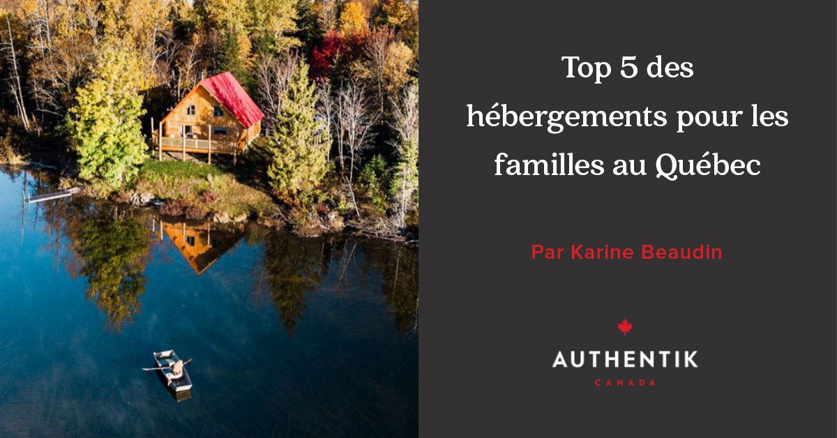 AuthentikCanada's tweet photo. Top 5 des hébergements pour les familles au Québec - https://t.co/MStxvURiwb https://t.co/y3whCjH5MM