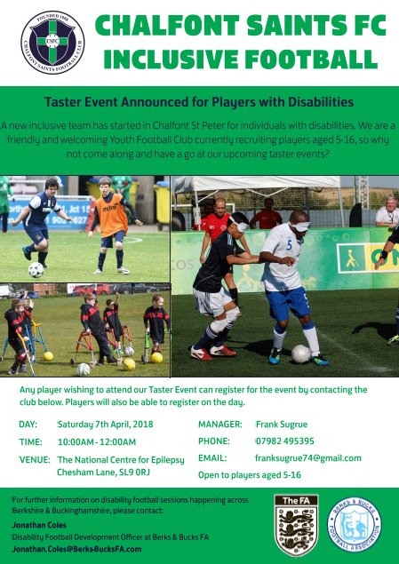 Upcoming Disability Taster Day with <a href="/ChalfontSfc/">Chalfont Saints FC</a> 

Players with any disability aged 5-16 are welcome this Saturday at <a href="/ChalfontSfc/">Chalfont Saints FC</a>'s Taster Event for Players with Disabilities.

See the poster for all of the key information. Players are also able to register on the day itself.
