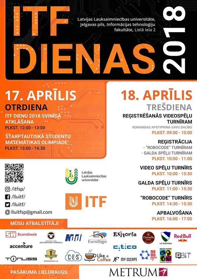 IT faculty days: April 17 (Math Olympiad) and April 18 (Video game tournament, Programming tournament and Brain games tournament) #itfdienas