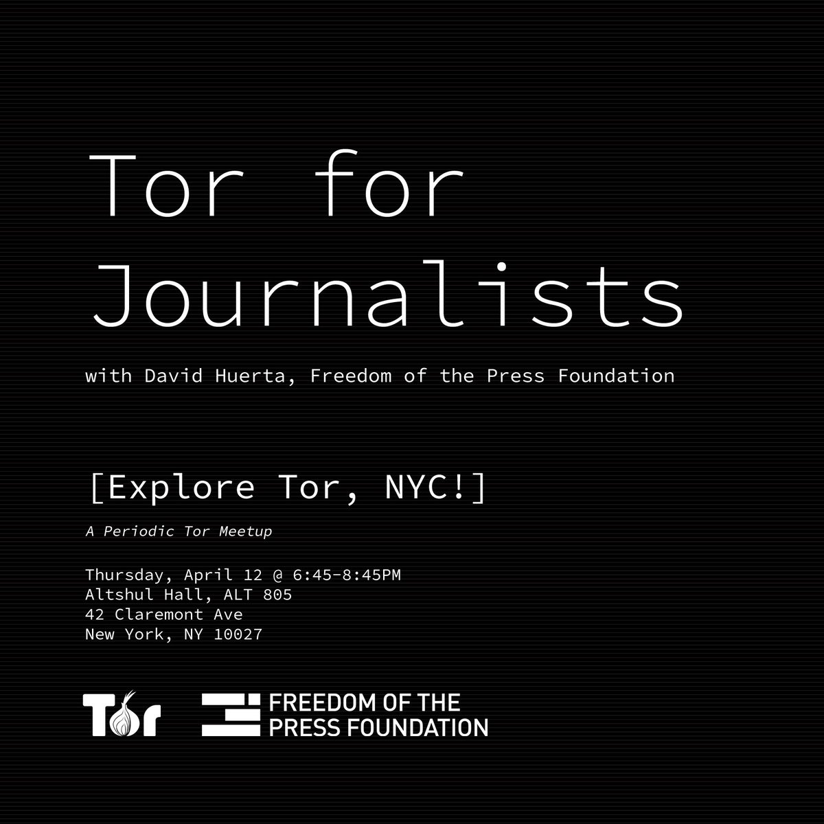 Tor for Journalists flyer: Thursday, April 12 @ 6:45-8:45pm, 42 Claremont Ave, New York, NY 10027