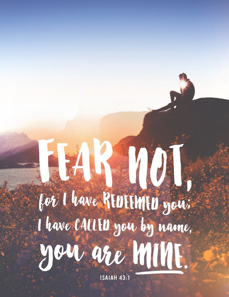 fear not for i am with you i have called you by name