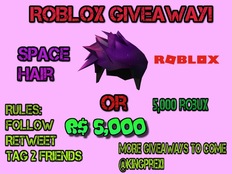 Prexi Roblox Giveaways On Twitter Roblox Space Hair Or 5 000 Robux Giveaway Rt Follow Kingprexi Tag 2 Friends To Enter Winner Chooses Prize More Giveaways To Come Ends Sunday 6pm Est 3pm - 5 robux hair boy