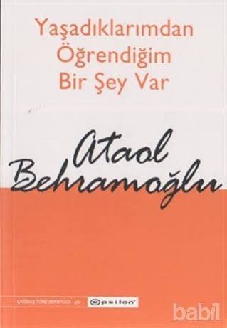 Yaşadıklarımdan Öğrendiğim Bir Şey Var, Ataol Behramoğlu'nun şiiridir.