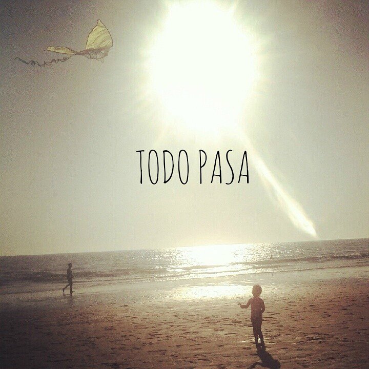 Deja de desesperarte, simplemente. .."Todo Pasa".