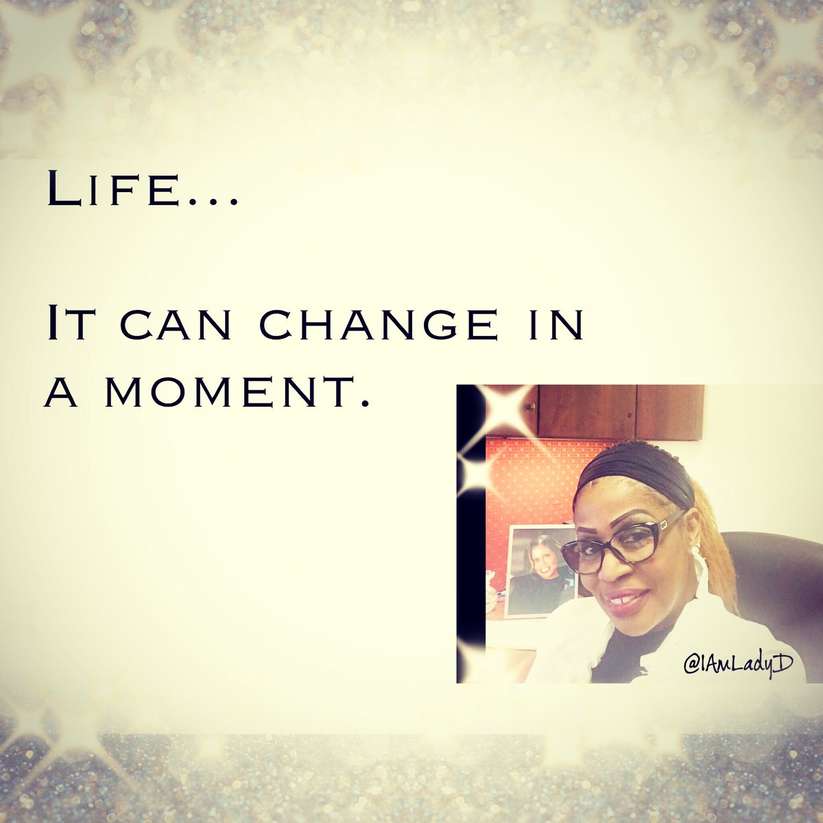 FirstLadyRamona's tweet photo. 🤔 Your Life...
It can change in just a moment.  Don’t give POWER to things that REALLY don’t matter.  #CancerFree2017 #WhenMomentsRemain https://t.co/6Y6WuYUk6e