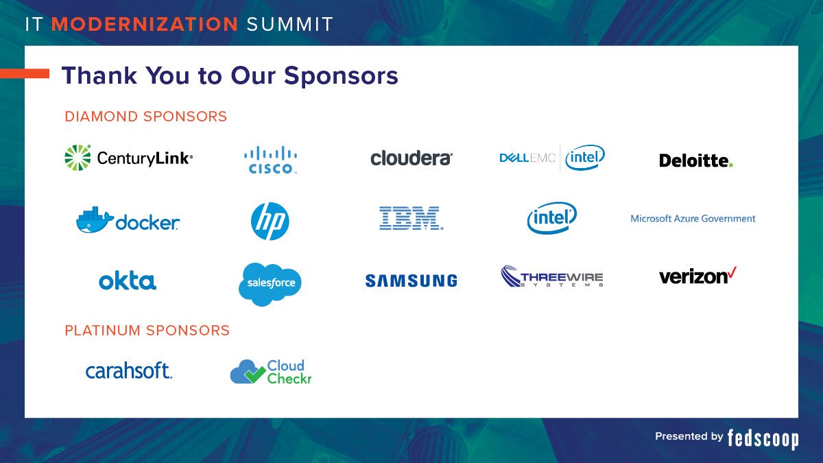 fedscoop's tweet photo. Thank you #ITMod18 sponsors! Attendees, don't miss the Sponsor Pavilion! @DellEMCFederal @IBMindustries @CenturyLink_Gov @Docker @threewiresys @DeloitteGov @VZEnterprise @HP @SamsungBizUSA @CiscoSecurity @ClouderaGov @okta @SalesforceGov @Intel @azure @carahsoft @cloudcheckr https://t.co/a8zqyQtj79