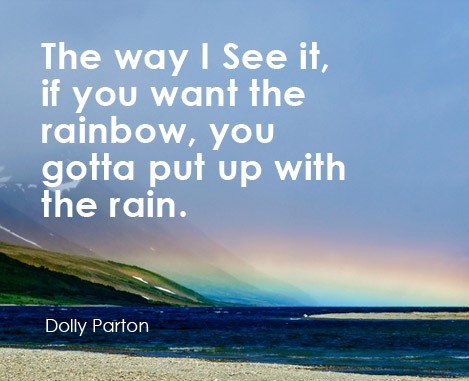 kevincsnyder's tweet photo. This is what I call a simple truth .... ""The way I see it, if you want the rainbow, you gotta put up with the rain." ~ #DollyParton  #DailyDose https://t.co/EfxkFOXJVa