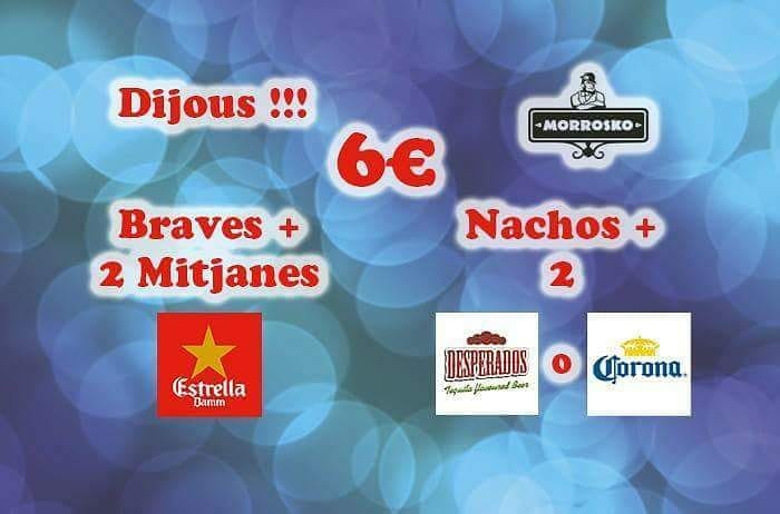 Dijous al Morrosko!!!
Braves + 2 mitjanes Estrella o Nachos + 2 Desperados o Corona, 6€

<a href="/EstrellaDammCat/">Estrella Damm Cat</a> <a href="/EstrellaDammEs/">Estrella Damm Es</a> <a href="/desperadosbeer/">Desperados</a> <a href="/corona/">Corona</a> #braves #bravas #nachos #estrelladamm #desperados #coronita #corona