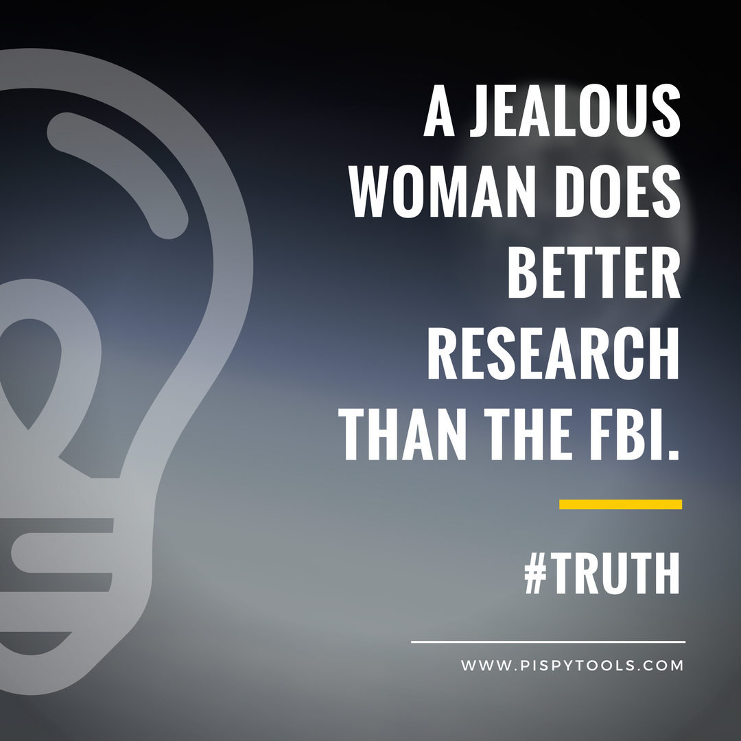 PISpyTools's tweet photo. #TRUTH "A jealous woman does better research than the #FBI." Do you agree/disagree? @DetectiveGomez https://t.co/OWEKSJB5my