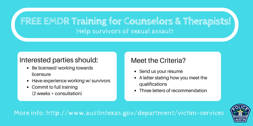 Austin_Police's tweet image. The Austin/Travis County Sexual Assault Response and Resource Team is looking for counselors and therapists to receive FREE EMDR TRAINING in exchange for pro bono work with survivors of sexual assault. Interested parties please visit: austintexas.gov/department/vic… ….
