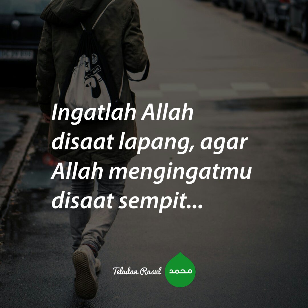 TeladanRasul's tweet photo. Ingatlah allah disaat lapang, agar Allah mengingatmu disaat sempit . . #TeladanRasul https://t.co/fo2mEhRMx9