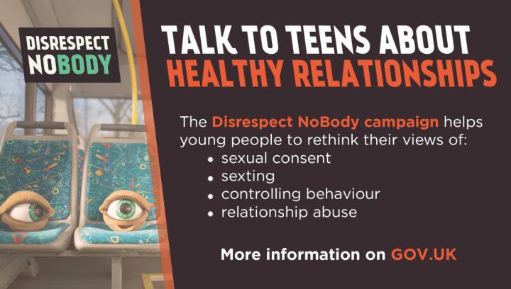 Help teens understand about relationship abuse with the <a href="/ukhomeoffice/">Home Office</a> #disrespectnobody campaign. More info on GOV.UK