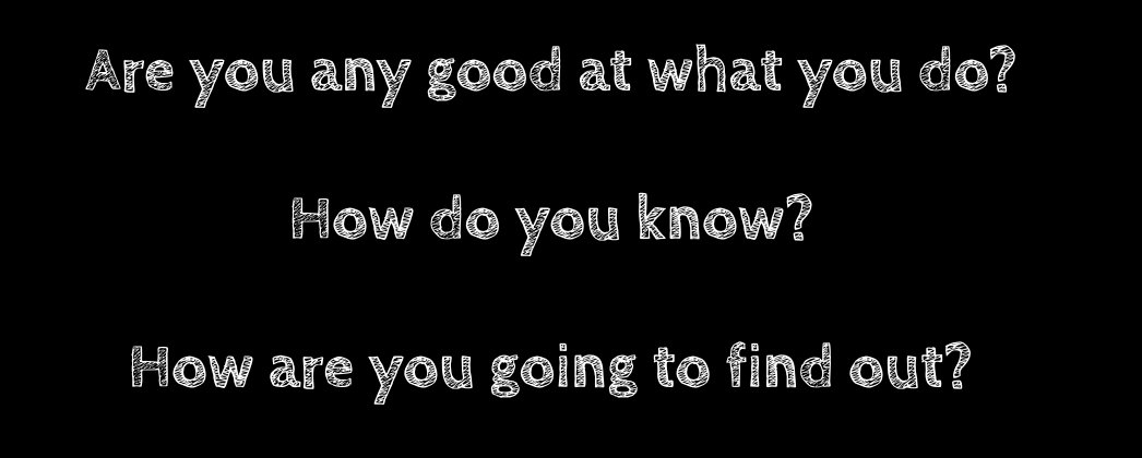 Ask yourself these questions. In truth our view of ourselves is not the same as the world sees us and we need feedback to understand this. #agn2018