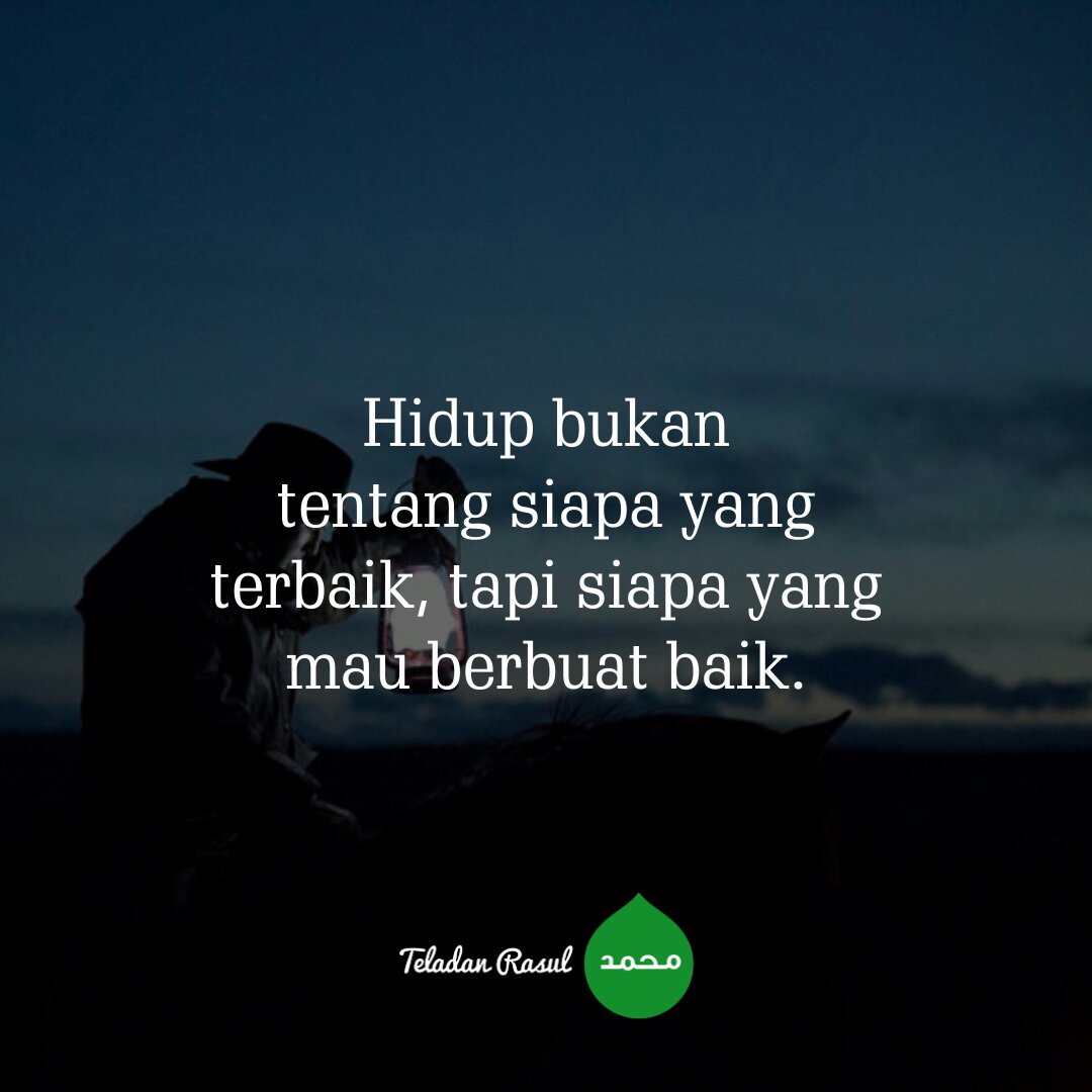 TeladanRasul's tweet photo. Hidup bukan tentang siapa yang terbaik, tapi siapa yang mau berbuat baik . . #TeladanRasul https://t.co/QLzadbsZvm