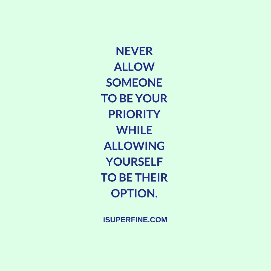 iSuperfineBrand's tweet photo. Never Allow Someone To Be Your Priority While Allowing Yourself To Be Their Option. #FridayFeeling #FridayMotivation https://t.co/iHvPoFE4ia