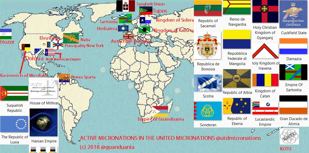 Association of United Micronations (AUM) ๐ (@utdmicronations) on Twitter photo Map of Active #Micronations <a href="/utdmicronations/">Association of United Micronations (AUM) ๐</a>
<a href="/TFAE_News/">TheFreeAmericanEmpire news and contacts</a>
@KaiserreichWest
<a href="/KingdomOfKabuto/">Kingdom of Kabuto</a>
<a href="/SonderanQueen/">Cedar, Queen of Sonderan</a>
<a href="/SideraGov/">Kingdom of Sidera (Backup)</a>
<a href="/OfficialNatia/">Natia (State of the Official Kingdom of Arbreland)</a>
@Jambe1904
@CatanGov
<a href="/RepublicOfAlbia/">๐ฝ๐๐๐๐๐๐๐ ๐๐ ๐ฌ๐๐๐๐</a>
<a href="/KingdomofCatan/">Kingdom of Catan</a>
@sangheiliunion
<a href="/Herbatrea/">Herbatrean Republic ๐</a>
@ChiefOfTheHorde
<a href="/hozhor/">Kingdom of Hรณzhรณr</a>
@ScotiaGov
<a href="/guanduania/">Empire of Guanduania โฎ๏ธ</a>
<a href="/HanianEmpire/">Hanian ๐ Empire</a> Map of Active #Micronations <a href="/utdmicronations/">Association of United Micronations (AUM) ๐</a>
<a href="/TFAE_News/">TheFreeAmericanEmpire news and contacts</a>
@KaiserreichWest
<a href="/KingdomOfKabuto/">Kingdom of Kabuto</a>
<a href="/SonderanQueen/">Cedar, Queen of Sonderan</a>
<a href="/SideraGov/">Kingdom of Sidera (Backup)</a>
<a href="/OfficialNatia/">Natia (State of the Official Kingdom of Arbreland)</a>
@Jambe1904
@CatanGov
<a href="/RepublicOfAlbia/">๐ฝ๐๐๐๐๐๐๐ ๐๐ ๐ฌ๐๐๐๐</a>
<a href="/KingdomofCatan/">Kingdom of Catan</a>
@sangheiliunion
<a href="/Herbatrea/">Herbatrean Republic ๐</a>
@ChiefOfTheHorde
<a href="/hozhor/">Kingdom of Hรณzhรณr</a>
@ScotiaGov
<a href="/guanduania/">Empire of Guanduania โฎ๏ธ</a>
<a href="/HanianEmpire/">Hanian ๐ Empire</a>
