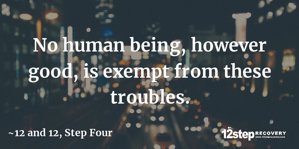 12steprecovery's tweet image. No human being, however good, is exempt from these troubles. #12and12 #StepFour