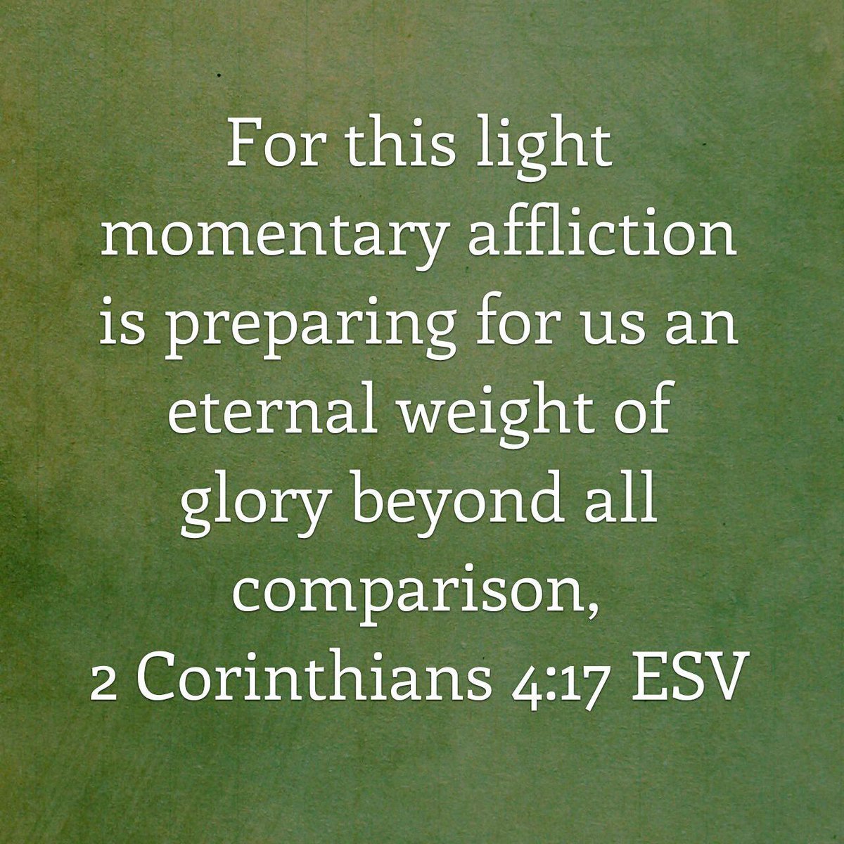 iStudyEBS's tweet photo. For this light momentary affliction is preparing for us an eternal weight of glory beyond all comparison,
2 Corinthians 4:17 (ESV) https://t.co/ROdxwD5nqz