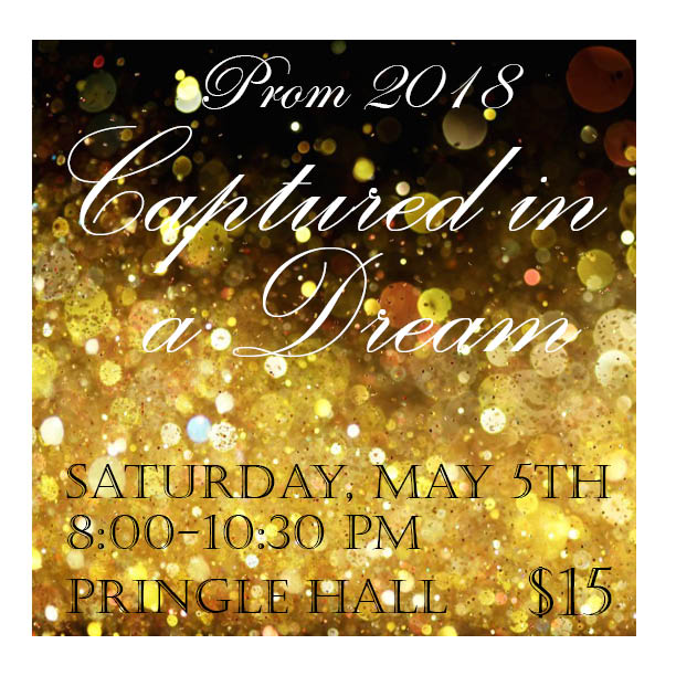 ECHS-TPP Prom 2018 "Captured in a Dream" to be held May 5th at the
Pringle Hall Community Center 8-10:30 pm, $15 each.