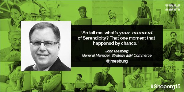trilokpawar2016's tweet photo. What's your moment of serendipity? IBM's John Mesberg talks Commerce Insights at #shoporg15 https://t.co/ZHzaRvfrnT https://t.co/iV5GxU1JFG