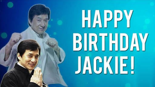 Happy Birthday Jackie Chan my friend 