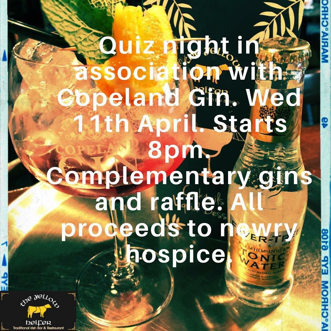 YellowHeifer's tweet photo. The Big Gin Quiz in Association with Copeland Gin this Wed 11th April! Free Gin, Raffle &amp; a Guaranteed Great Night’s Craic! All proceeds to Newry Hospice! @Copeland_Gin https://t.co/RxvHCdu7Py