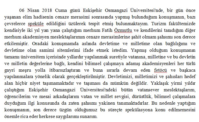 06 NİSAN 2018 CUMA GÜNÜ ESKİŞEHİR OSMANGAZİ ÜNİVERSİTESİN'DE, BİR GÜN ÖNCEKİ ELİM HADİSENİN CENAZE MERASİMİ SONRASINDA YAPMIŞ OLDUĞUM KONUŞMAYA İLİŞKİN AÇIKLAMAM EKTE TARAFINIZA SUNULMUŞTUR;