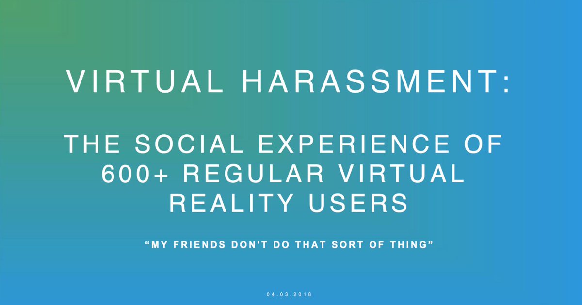 Virtual Harassment: The Social Experience of 600+ Regular Virtual Reality (VR) Users > bit.ly/2qeSfcv @theextendedmind #SocialVR