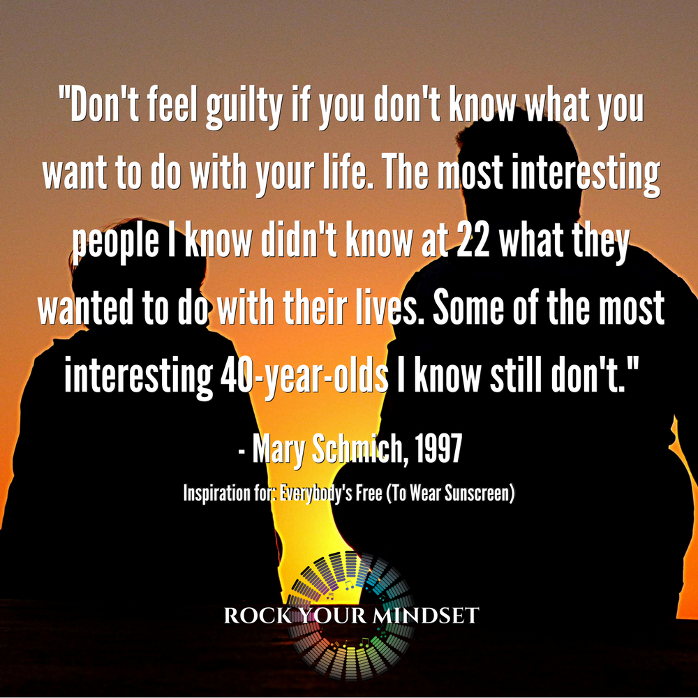 RockYourMindset's tweet photo. "Don't feel #guilty if you don't know what you want to do with your life." - Mary Schmich @MarySchmich
#EverybodysFree #SunscreenSong #BeYourself #BelieveInYourself #LoveYourself #TonyRobbins #RockYourMindset https://t.co/ErKkgn55Fq