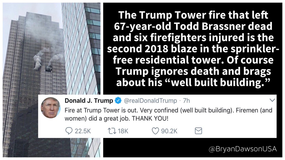 ‪The Trump Tower fire that left 67-year-old Todd Brassner dead and six firefighters injured is the second 2018 blaze in the sprinkler-free residential tower. Of course Trump ignores death and brags about his “well built building.”‬

‪@POTUS @realDonaldTrump ‬
