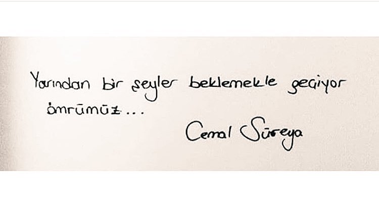 Yarından bir şeyler beklemekle geçiyor ömrümüz...

#CemalSüreya