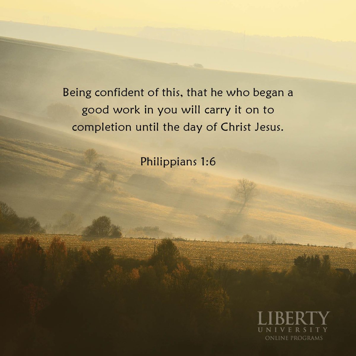 Liberty University Online Being Confident Of This That He Who Began A Good Work In You Will Carry It On To Completion Until The Day Of Christ Jesus Philippians