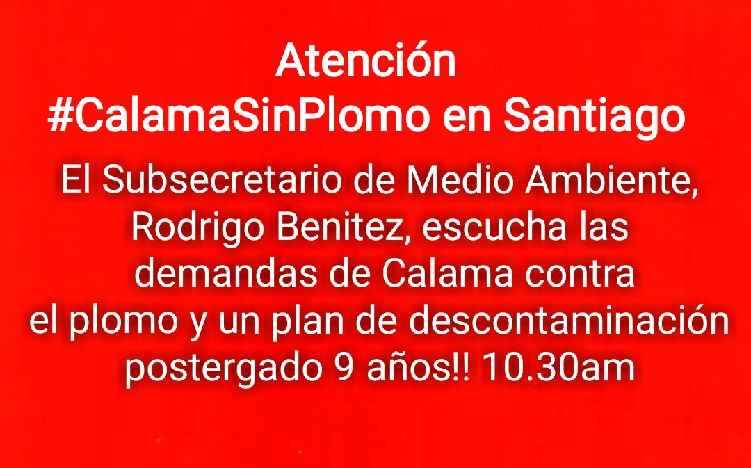 CalamaSinPlomo's tweet photo. En Santiago nos recibe mañana el subsecretario de Medio Ambiente en su oficina a las 10.30am. #FueraRam de Calama https://t.co/jUNvAtEcVk