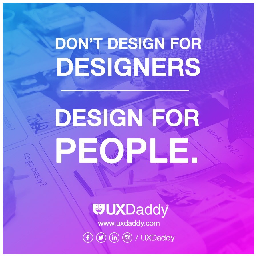 UXDaddy's tweet photo. Don’t design for #designers. Design for #people
#uxdaddy #designtip #uxdesign #ux #uxdesigner #usablility https://t.co/HF5TE4cph5