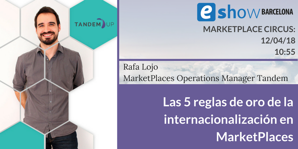 Tandem_UP's tweet photo. Descubre de la mano de nuestro Operations Manager las 5 reglas de oro para la #internacionalización en #Marketplaces ¡no puedes faltar! https://t.co/8O3IDhGZ0o #eShowBCN18 https://t.co/l3pzzLJhHp