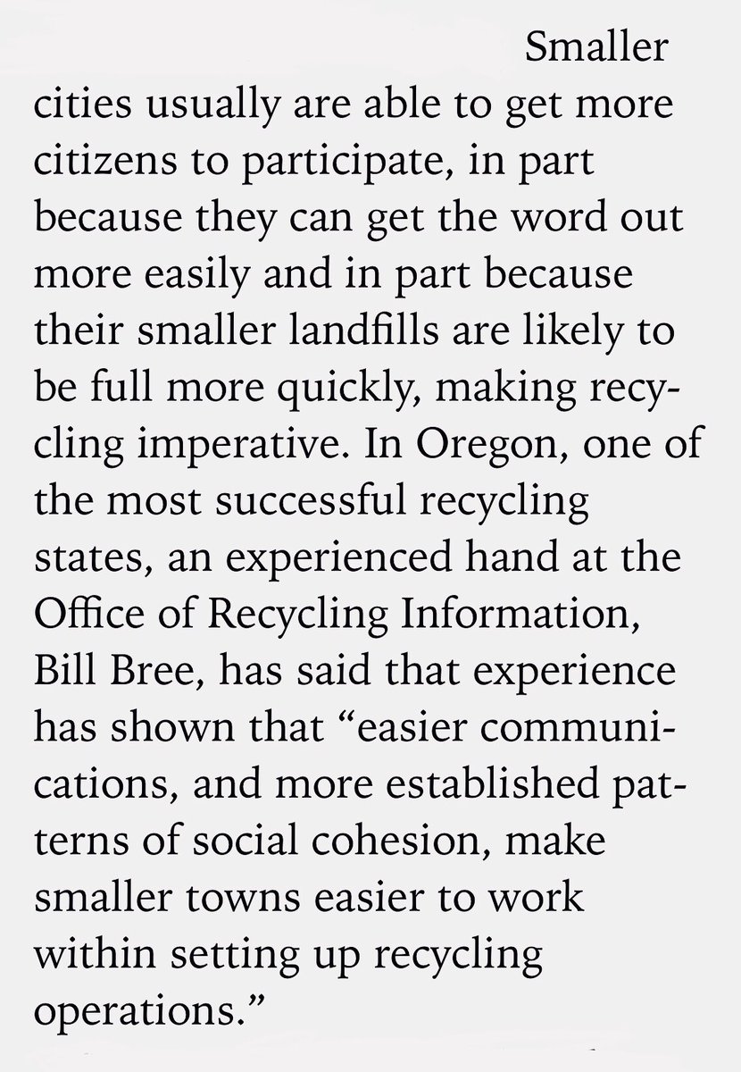 Not at all surprisingly, smaller cities are more homogenous making enforcement of recycling rules easier. Apparently social cohesion and not diversity is what makes recycling possible. Kirkpatrick Sale quotes Oregon (one of the best recycling states in the U.S.):