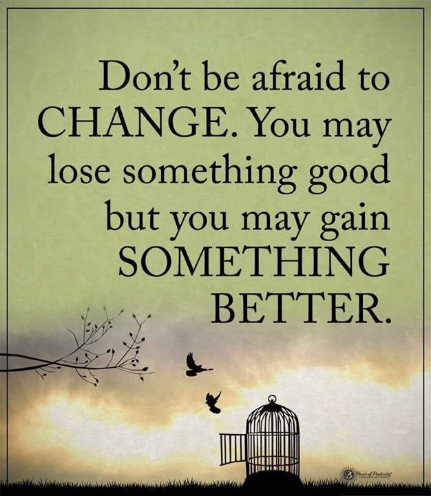 stoify's tweet photo. Don't be afraid to #change. You may lose something good but you may gain something better. https://t.co/RXjTcUsxBw