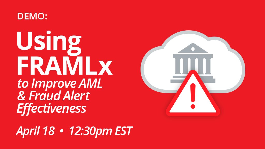 [DEMO] Using FRAMLx to Improve AML and Fraud Alert Effectiveness - Register now: goo.gl/RFt93M