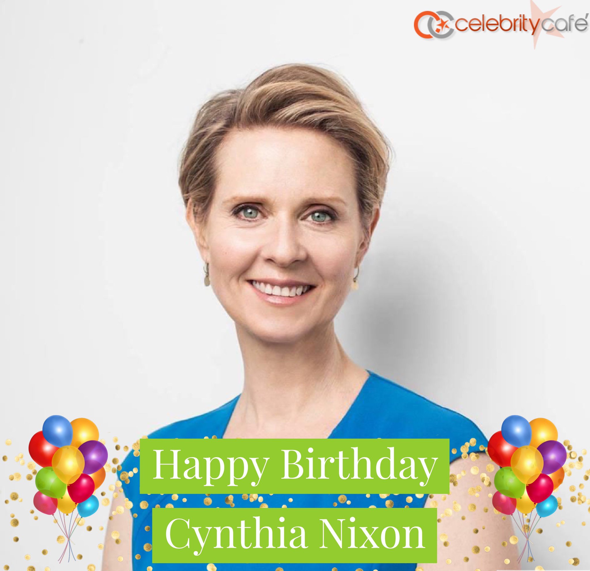 Happy birthday to actress and New York gubernatorial election candidate, Cynthia Nixon. 