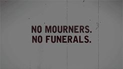 Crooked Kingdom - Leigh Bardugo“No mourners, no funerals. Another way of saying good luck. But it was something more, a dark wink to the fact that there would be no expensive burials for people like them, no marble markers to remember their names, no wreaths of myrtle and rose”