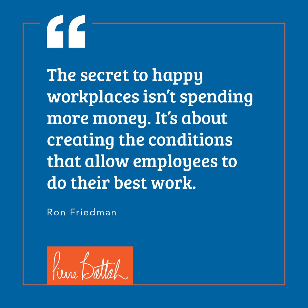 pierrebattah's tweet photo. ''The secret to happy workplaces isn't spending more money. It's about creating the conditions that allow employees to do their best work.'' @RonFriedman #MotivationMonday #HappyWorkplace #Positivity https://t.co/mVbdkxqYbg