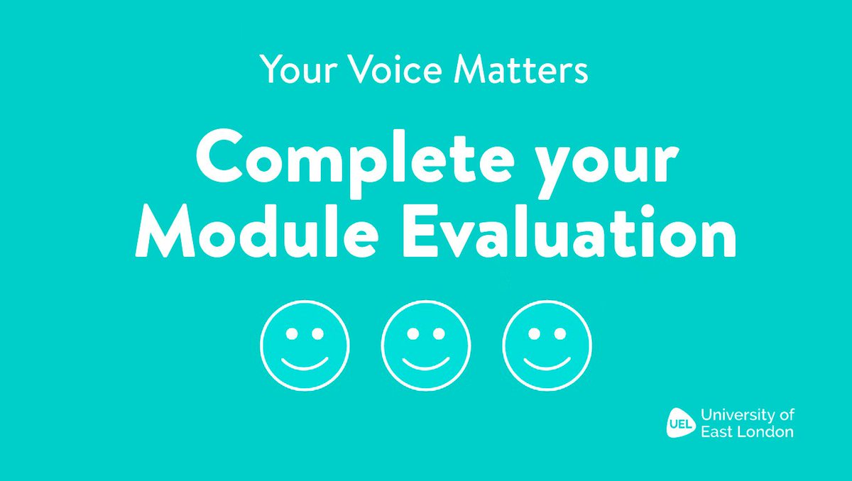Dear UEL students: Your voice matters! Don’t forget to complete your module evaluations by 13 April. You can do this in class.