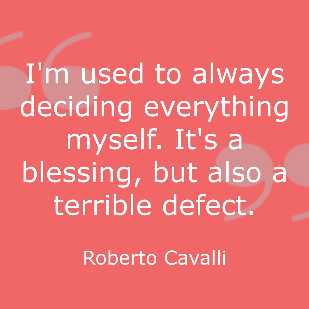 #MondayMotivation: Check out today's #DailyQuote from Roberto Cavalli "I'm used to always deciding everything myself. It's a blessing, but also a terrible defect."