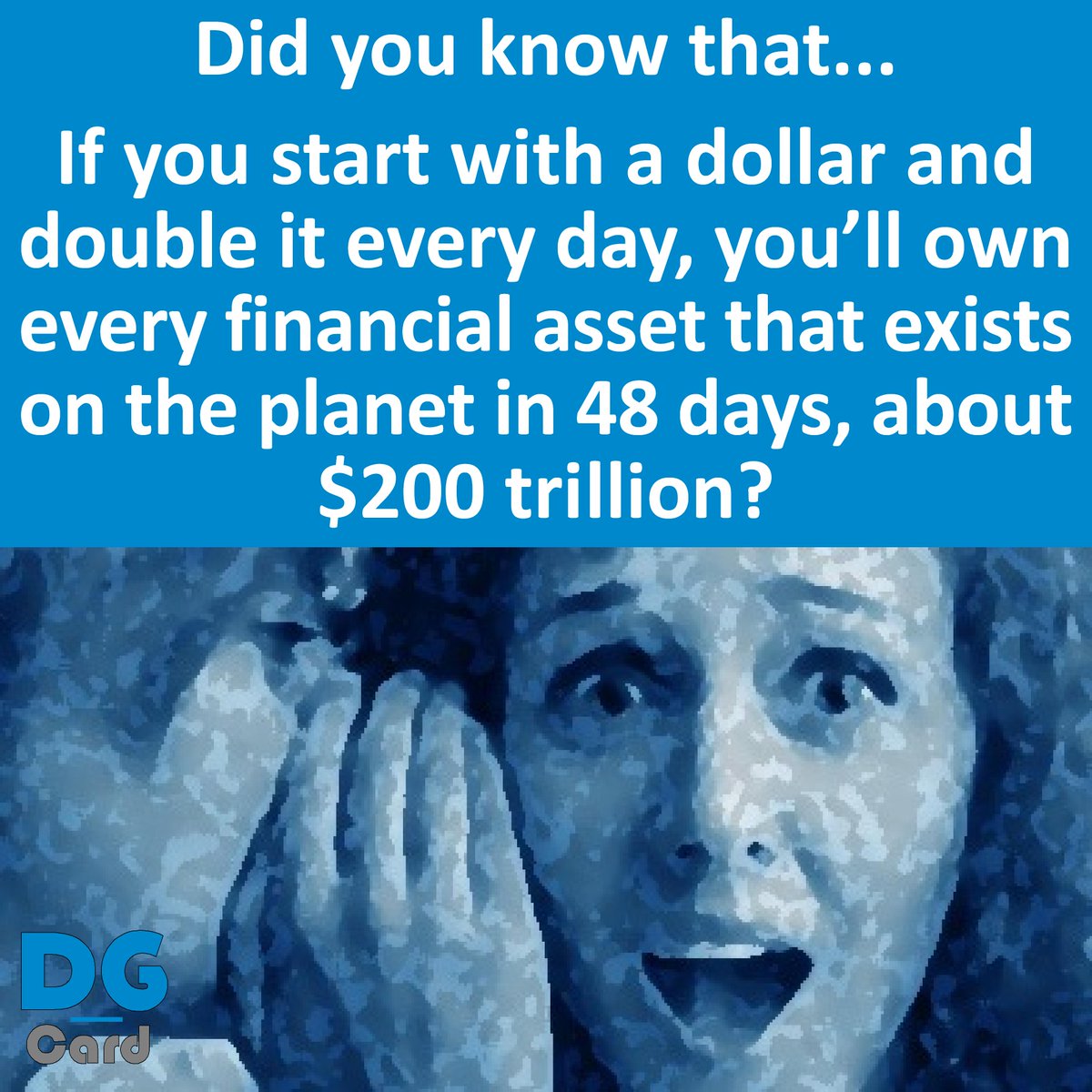DG_Card's tweet image. @DG_Card Did you know that if you start with a dollar and double it every day, you’ll own every financial asset that exists on the planet in 48 days, about $200 trillion? #Economy #Financial #Earnings Source: huffingtonpost.com/2013/03/03/eco…